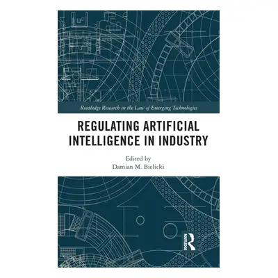 "Regulating Artificial Intelligence in Industry" - "" ("Bielicki Damian M.")