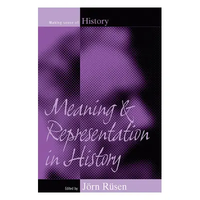 "Meaning and Representation in History" - "" ("Rsen Jrn")