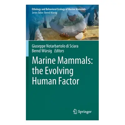 "Marine Mammals: The Evolving Human Factor" - "" ("Notarbartolo Di Sciara Giuseppe")