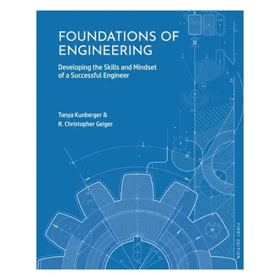 "Foundations of Engineering: Developing the Skills and Mindset of a Successful Engineer" - "" ("