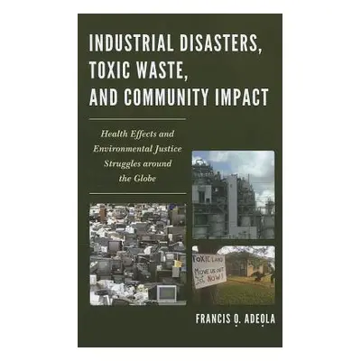 "Industrial Disasters, Toxic Waste, and Community Impact: Health Effects and Environmental Justi