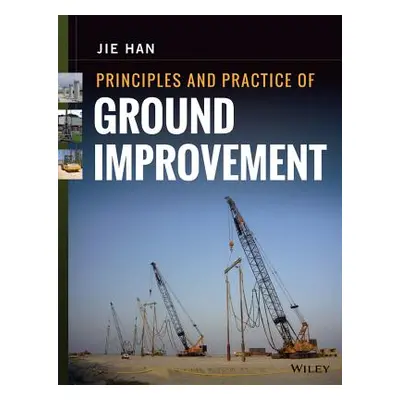 "Principles and Practice of Ground Improvement" - "" ("Han Jie")