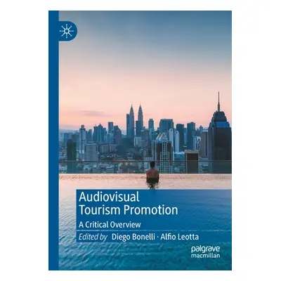 "Audiovisual Tourism Promotion: A Critical Overview" - "" ("Bonelli Diego")