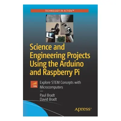 "Science and Engineering Projects Using the Arduino and Raspberry Pi: Explore Stem Concepts with