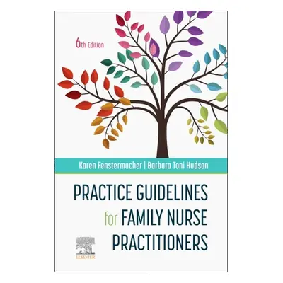 "Practice Guidelines for Family Nurse Practitioners" - "" ("Fenstermacher Karen")