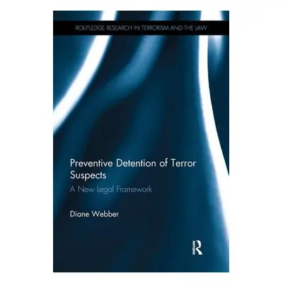 "Preventive Detention of Terror Suspects: A New Legal Framework" - "" ("Webber Diane")