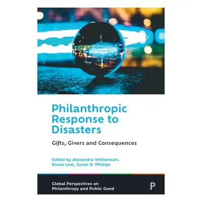 "Philanthropic Response to Disasters: Gifts, Givers and Consequences" - "" ("McGregor-Lowndes My