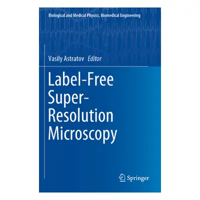 "Label-Free Super-Resolution Microscopy" - "" ("Astratov Vasily")