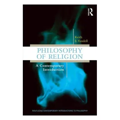 "Philosophy of Religion: A Contemporary Introduction" - "" ("Yandell Keith E.")