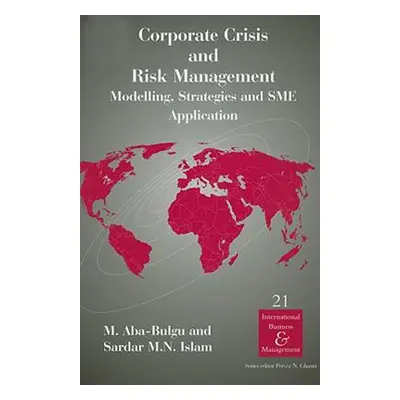 "Corporate Crisis and Risk Management: Modelling, Strategies and SME Application" - "" ("Aba-Bul