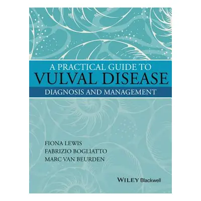 "A Practical Guide to Vulval Disease: Diagnosis and Management" - "" ("Lewis Fiona M.")