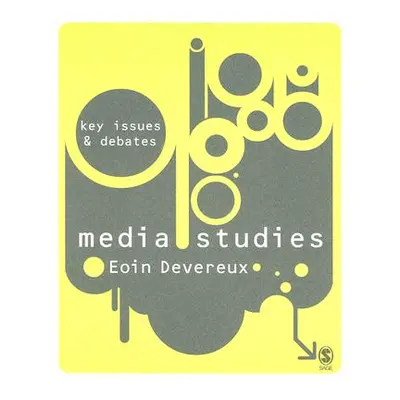 "Media Studies: Key Issues and Debates" - "" ("Devereux Eoin")