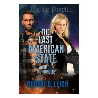 "The Last American State: Volume III: The Founders" - "" ("Leigh Robert D.")