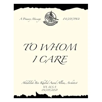 "To Whom I Care" - "" ("Allam Abdulelah Bin Khaled Awad")