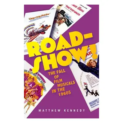 "Roadshow!: The Fall of Film Musicals in the 1960s" - "" ("Kennedy Matthew")