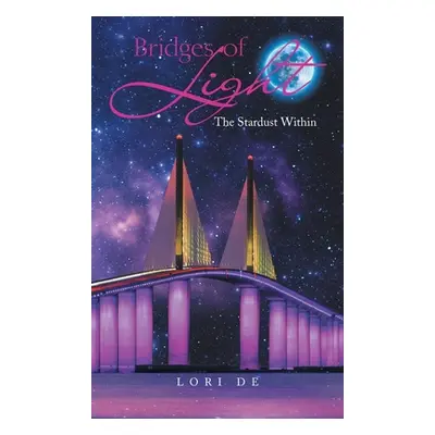 "Bridges of Light: The Stardust Within" - "" ("de Lori")