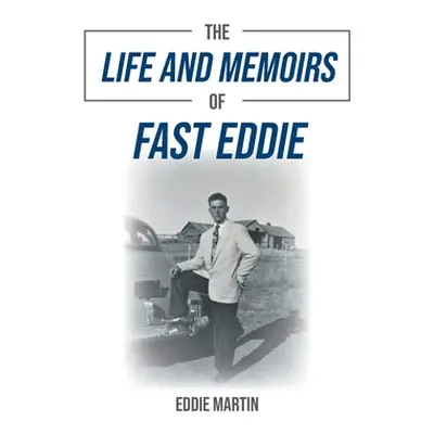 "The Life and Memoirs of Fast Eddie" - "" ("Martin Eddie")