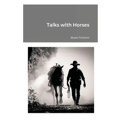 "Talks with Horses" - "" ("Tichenor Stuart")