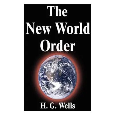 "The New World Order" - "" ("Wells H. G.")