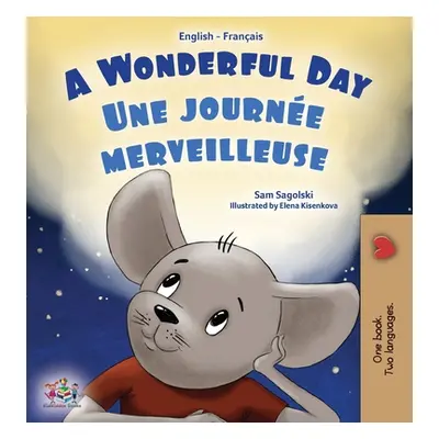 "A Wonderful Day (English French Bilingual Children's Book)" - "" ("Sagolski Sam")