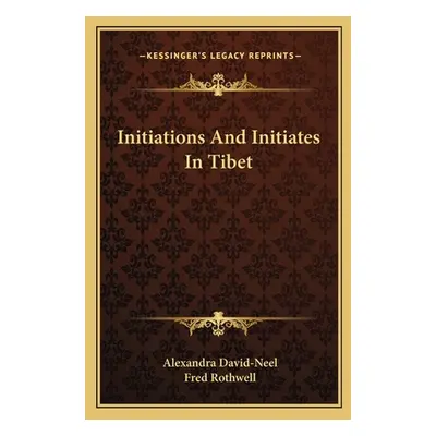 "Initiations and Initiates in Tibet" - "" ("David-Neel Alexandra")