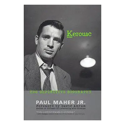 "Kerouac: The Definitive Biography" - "" ("Maher Paul")