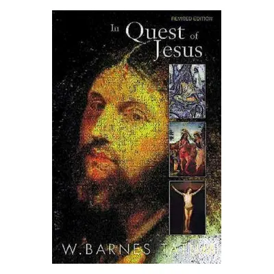 "In Quest of Jesus: Revised and Enlarged Edition" - "" ("Tatum W. Barnes")