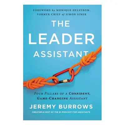 "The Leader Assistant: Four Pillars of a Confident, Game-Changing Assistant" - "" ("Burrows Jere