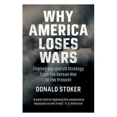 "Why America Loses Wars: Limited War and Us Strategy from the Korean War to the Present" - "" ("