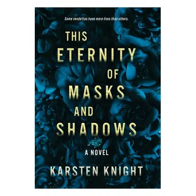 "This Eternity of Masks and Shadows" - "" ("Knight Karsten")