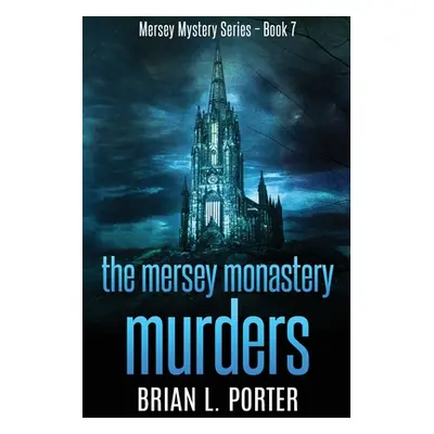 "The Mersey Monastery Murders: Large Print Edition" - "" ("Porter Brian L.")