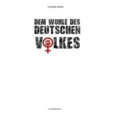 "Dem Wohle des deutschen Volkes" - "" ("Helm Carolin")