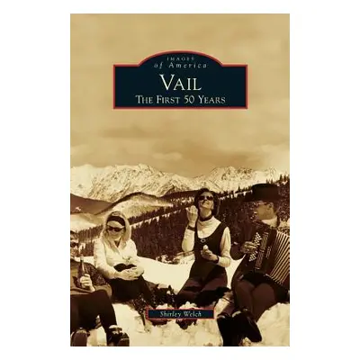 "Vail: The First 50 Years" - "" ("Welch Shirley")