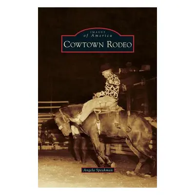 "Cowtown Rodeo" - "" ("Speakman Angela")