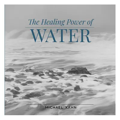 "Healing Power of Water" - "" ("Kahn Michael")