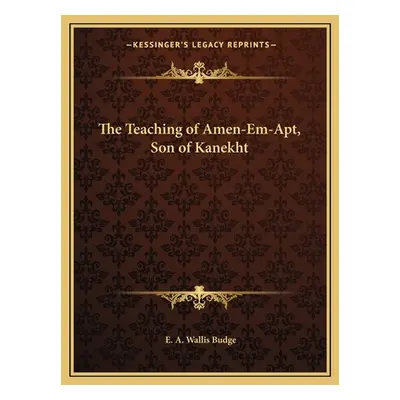 "The Teaching of Amen-Em-Apt, Son of Kanekht" - "" ("Budge E. A. Wallis")