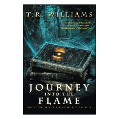 "Journey Into the Flame, 1: Book One of the Rising World Trilogy" - "" ("Williams T. R.")