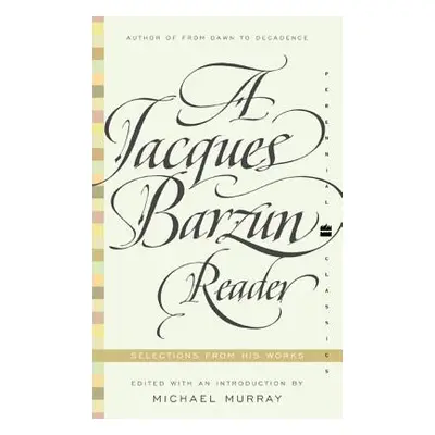 "A Jacques Barzun Reader" - "" ("Barzun Jacques")