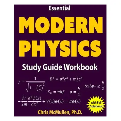 "Essential Modern Physics Study Guide Workbook" - "" ("McMullen Chris")