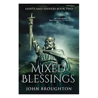 "Mixed Blessings: Aethelbald - Bretwalda of Mercia" - "" ("Broughton John")