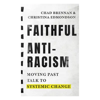 "Faithful Antiracism: Moving Past Talk to Systemic Change" - "" ("Edmondson Christina Barland")