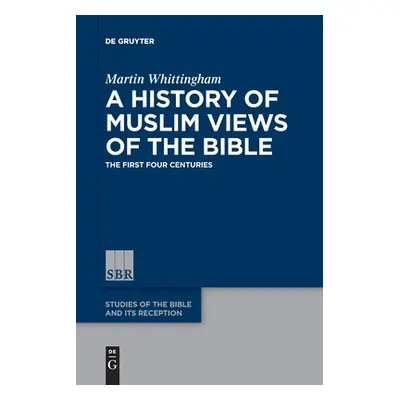 "A History of Muslim Views of the Bible" - "" ("Whittingham Martin")