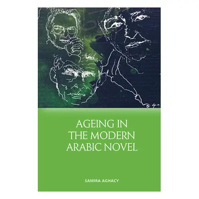 "Ageing in the Modern Arabic Novel" - "" ("Aghacy Samira")