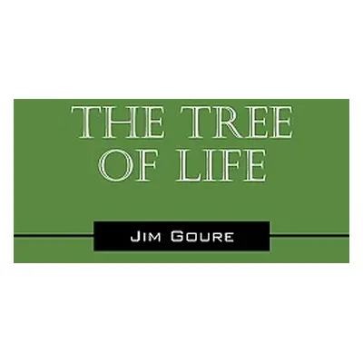 "The Tree of Life" - "" ("Goure Jim")