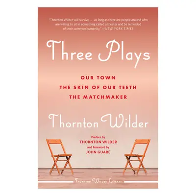 "Three Plays: Our Town, the Skin of Our Teeth, and the Matchmaker" - "" ("Wilder Thornton")