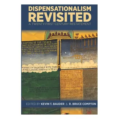 "Dispensationalism Revisited: A Twenty-First Century Restatement" - "" ("Compton R. Bruce")