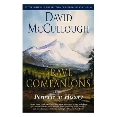 "Brave Companions: Portraits in History" - "" ("McCullough David")