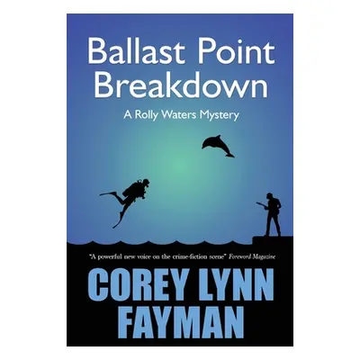 "Ballast Point Breakdown: A Rolly Waters Mystery" - "" ("Fayman Corey Lynn")