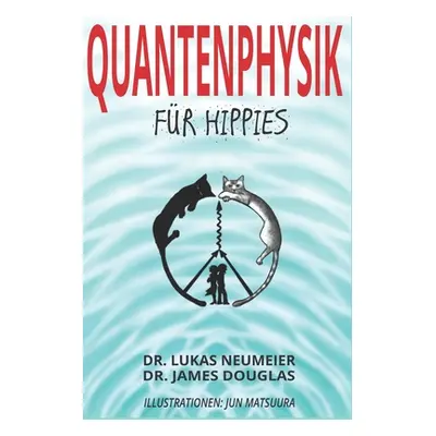 "Quantenphysik fr Hippies" - "" ("Douglas James")