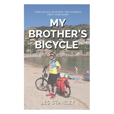 "My Brother's Bicycle: Enfield to Athens on a Tandem" - "" ("Stanley Leslie")